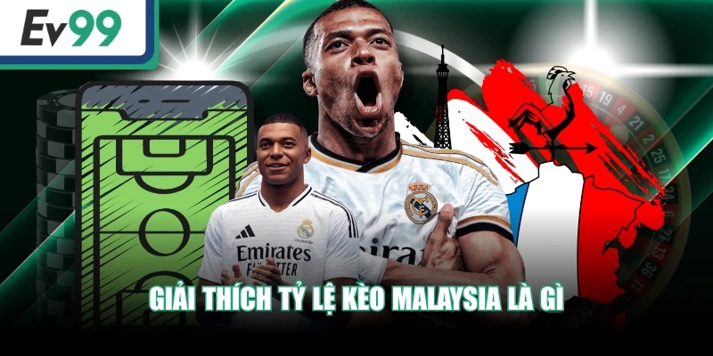 Giải thích tỷ lệ kèo malaysia là gì